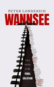 Wannsee (The Road to the Final Solution) by Peter Longerich, Lesley Sharpe, Jeremy Noakes, 9780198834052