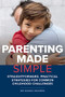 Parenting Made Simple (Straightforward, Practical Strategies for Common Childhood Challenges) by Sarah   Hughes, 9781925820324