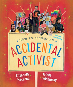 How to Become an Accidental Activist by Elizabeth MacLeod, Frieda Wishinsky, Jenn Playford, 9781459826113