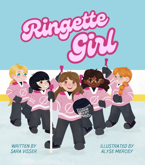 Ringette Girl by Sara Visser, Alyse Mercey, 9781998129478
