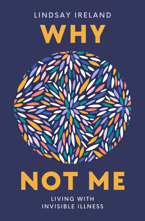 Why Not Me (Living with Invisible Illness) by Lindsay Ireland, 9781998129676