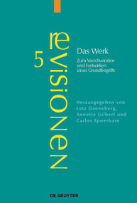 Das Werk (Zum Verschwinden und Fortwirken eines Grundbegriffs) (German Edition) by Lutz Danneberg, Annette Gilbert, Carlos Spoerhase, 9783112216026