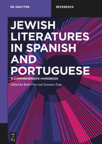 Jewish Literatures in Spanish and Portuguese (A Comprehensive Handbook) by Ruth Fine, Susanne Zepp, 9783112215586