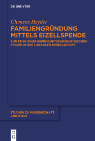 Familiengründung mittels Eizellspende (Zur Ethik einer reproduktionsmedizinischen Praxis in der liberalen Gesellschaft) (German Edition) by Clemens Heyder, 9783112214978