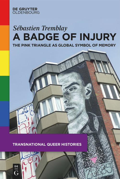 A Badge of Injury (The Pink Triangle as Global Symbol of Memory) by Sébastien Tremblay, 9783112215050