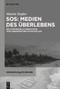 SOS: Medien des Überlebens (Die existenzielle Bedeutung von Lebenszeichen in Notfällen) (German Edition) - 9783112215074 by Martin Siegler, 9783112215074