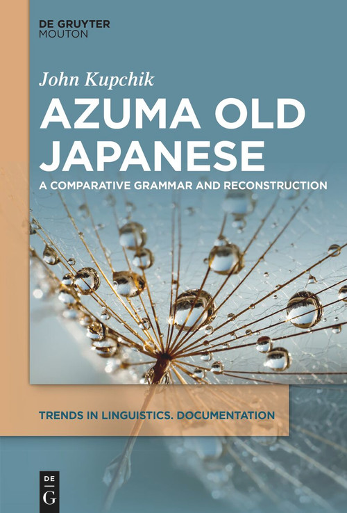 Azuma Old Japanese (A Comparative Grammar and Reconstruction) by John Kupchik, 9783112215104