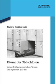 Räume der Obdachlosen (Urbane Erfahrungen zwischen Fürsorge und Repression, 1924-1974) (German Edition) by Nadine Recktenwald, 9783112215166