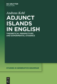 Adjunct Islands in English (Theoretical Perspectives and Experimental Evidence) by Andreas Kehl, 9783112215173