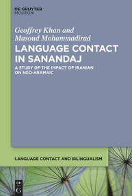 Language Contact in Sanandaj (A Study of the Impact of Iranian on Neo-Aramaic) by Geoffrey Khan, Masoud Mohammadirad, 9783112215289