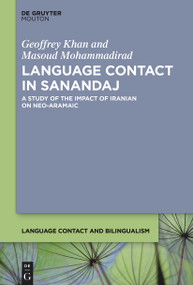 Language Contact in Sanandaj (A Study of the Impact of Iranian on Neo-Aramaic) by Geoffrey Khan, Masoud Mohammadirad, 9783112215289