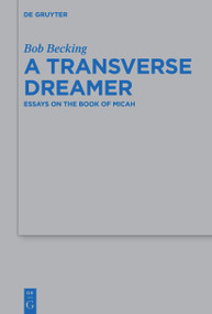A Transverse Dreamer (Essays on the Book of Micah) by Bob Becking, 9783112215296