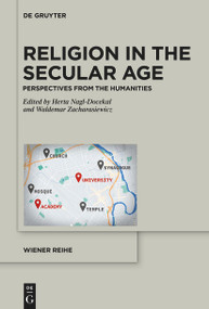 Religion in the Secular Age (Perspectives from the Humanities) by Herta Nagl-Docekal, Waldemar Zacharasiewicz, 9783112215388
