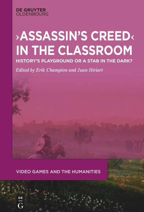 ›Assassin's Creed‹ in the Classroom (History's Playground or a Stab in the Dark?) by Erik Champion, Juan Francisco Hiriart Vera, 9783112216132