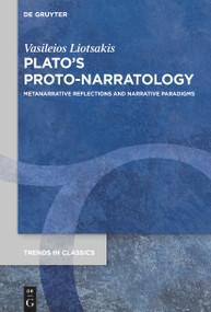 Plato's Proto-Narratology (Metanarrative Reflections and Narrative Paradigms) by Vasileios Liotsakis, 9783112215456