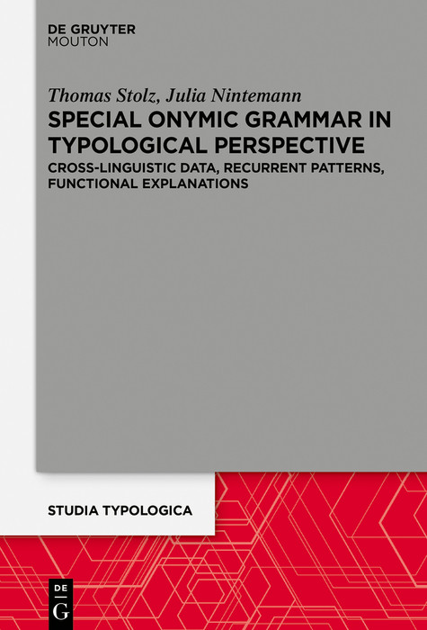 Special Onymic Grammar in Typological Perspective (Cross-Linguistic Data, Recurrent Patterns, Functional Explanations) by Thomas Stolz, Julia Nintemann, 9783112215494