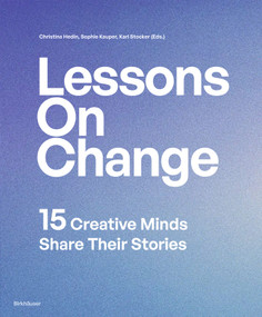 Lessons on Change (15 Creative Minds share their stories) by Christina Hedin, Sophie Kauper, Karl Stocker, 9783035629804