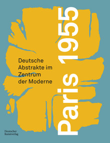 Paris 1955 (Deutsche Abstrakte im Zentrum der Moderne) (German Edition) by Anne-Kathrin Hinz, Christoph Zuschlag, Rouven Lotz, Rouven Lotz, 9783422803428