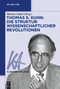 Thomas S. Kuhn: Die Struktur wissenschaftlicher Revolutionen (German Edition) by Markus Seidel, 9783111243597