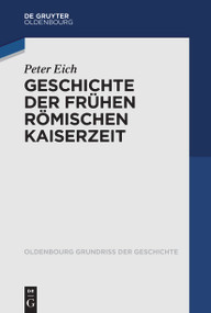 Geschichte der Frühen Römischen Kaiserzeit (German Edition) by Peter Eich, 9783110648553