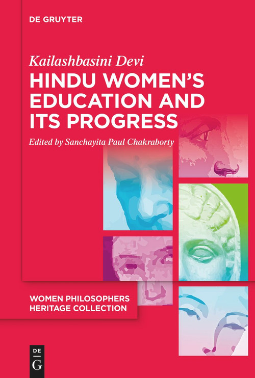 Hindu Women's Education and Its Progress by Kailashbasini Devi, Sanchayita Paul Chakraborty, Sanchayita Paul Chakraborty, Sanchayita Paul Chakraborty, 9783111313504