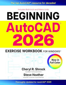 Beginning AutoCAD® 2026 Exercise Workbook (For Windows®) by Cheryl R. Shrock, Steve Heather, 9780831137007