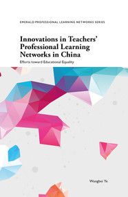 Innovations in Teachers' Professional Learning Networks in China (Efforts toward Educational Equality) by Wangbei Ye, 9781836083337