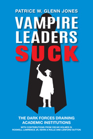 Vampire Leaders Suck (The Dark Forces Draining Academic Institutions) by Patrice W. Glenn Jones, 9781837088652