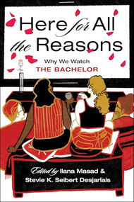 Here For All the Reasons (Why We Watch The Bachelor) - 9781684426126 by Ilana Masad, Stevie K. Seibert Desjarlais, Carolyn Huynh, Samantha Allen, Sarah Gerard, 9781684426126