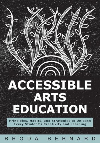 Accessible Arts Education by Rhoda Bernard, 9798893740332