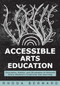 Accessible Arts Education by Rhoda Bernard, 9798893740332