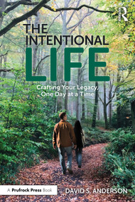 The Intentional Life (Crafting Your Legacy, One Day at a Time) by David S. Anderson, 9781032890746