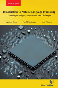 Introduction to Natural Language Processing (Exploring Techniques, Applications, and Challenges) - 9788770048293 by Xiaochun Cheng, Preethi Nanjundan, Jossy P George, 9788770048293