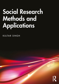 Social Research Methods and Applications (Qualitative, Quantitative, and Mixed Methods Approaches) by Kultar Singh, 9781032973166