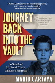 Journey Back Into the Vault (In Search of my Faded Cuban Childhood Footprints) by Mario Cartaya, 9781636987712