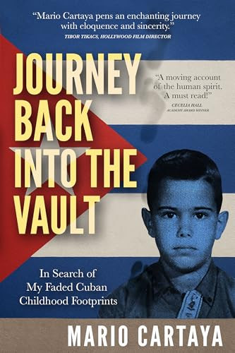 Journey Back Into the Vault (In Search of my Faded Cuban Childhood Footprints) by Mario Cartaya, 9781636987712