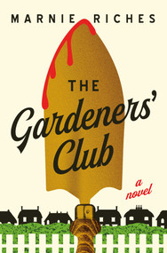 The Gardeners' Club (A Novel) by Marnie Riches, 9798897100200