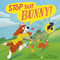 Stop That Bunny! by Alastair Heim, Migy Blanco, 9781664300811