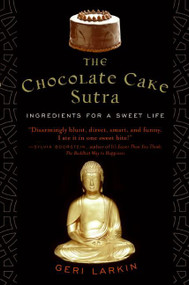The Chocolate Cake Sutra (Ingredients for a Sweet Life) by Geri Larkin, 9780060859589