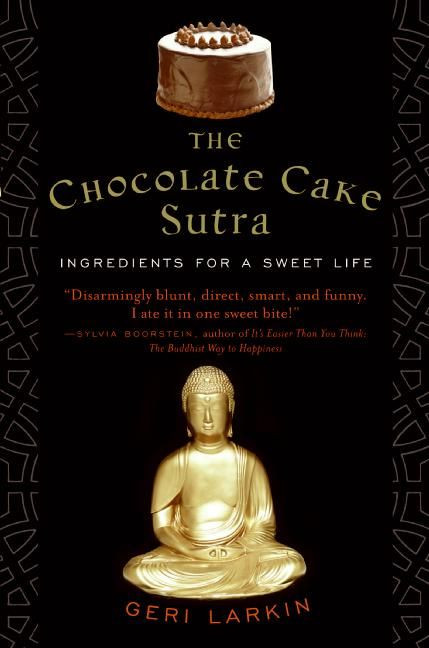 The Chocolate Cake Sutra (Ingredients for a Sweet Life) by Geri Larkin, 9780060859589