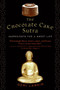 The Chocolate Cake Sutra (Ingredients for a Sweet Life) by Geri Larkin, 9780060859589