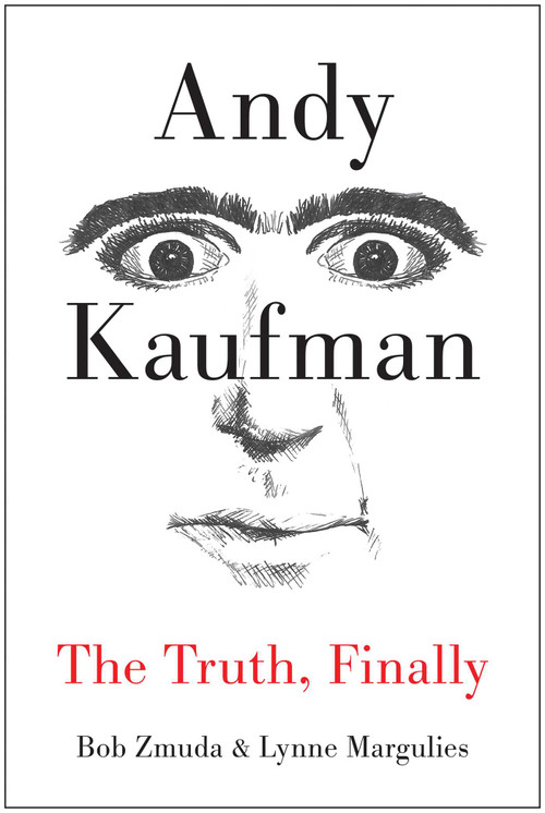 Andy Kaufman (The Truth, Finally) by Bob Zmuda, Lynne Margulies, 9781940363059