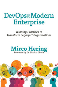 DevOps For The Modern Enterprise (Winning Practices to Transform Legacy IT Organizations) by Mirco Hering, Bhaskar Ghosh, 9781942788195