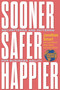 Sooner Safer Happier (Antipatterns and Patterns for Business Agility) by Jonathan Smart, Zsolt Berend, Myles Ogilvie, Simon Rohrer, 9781950508419