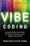 Vibe Coding (Building Production-Grade Software With GenAI, Chat, Agents, and Beyond) by Gene Kim, Steve Yegge, Dario Amodei, 9781966280026
