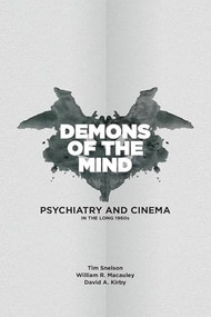 Demons of the Mind (Psychiatry and Cinema in the Long 1960s) by Tim Snelson, William Macauley, David Allen Kirby, 9781474486422