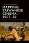 Mapping Taiwanese Cinema, 2008-20 (Environments, Poetics, Practice) by Christopher Brown, 9781474478281