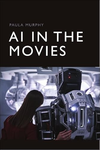 AI in the Movies by Paula Murphy, 9781474448598