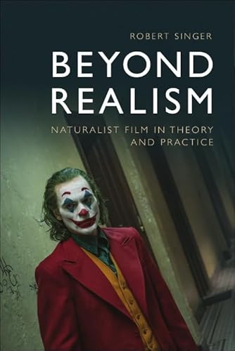 Beyond Realism (Naturalist Film in Theory and Practice) by Robert Singer, 9781474426343
