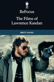 ReFocus: The Films of Lawrence Kasdan by Brett Davies, 9781399524087